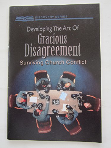 Imagen de archivo de Developing the Art of Gracious Disagreement - Surviving Church Conflict (Discovery Series) a la venta por WorldofBooks