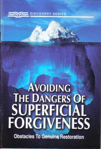 Stock image for Avoiding The Dangers of Superficial Forgiveness (Obstacles To Genuine Restoration, Discovery Series) for sale by Wonder Book