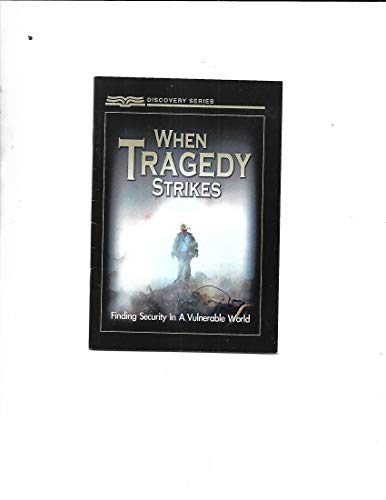 Beispielbild fr When Tragedy Strikes (Discovery Series, Finding Security In A Vulnerable World) zum Verkauf von Wonder Book