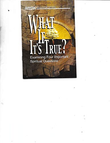 Imagen de archivo de What If It's True? Examining Four Important Spiritual Questions (Discovery Series) a la venta por Wonder Book