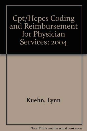 CPT/HCPCS Coding and Reimbursement for Physician Services: 2004 (9781584261384) by Kuehn, Lynn; Wieland, Lavonne