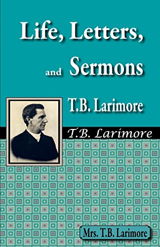 Beispielbild fr Life, Letters, and Sermons of T.B. Larimore zum Verkauf von Lakeside Books