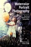 Beispielbild fr Watercolor Portrait Photography: The Art of Manipulating Polaroid Sx-70 Images zum Verkauf von ThriftBooks-Atlanta