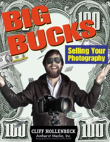 Stock image for Big Bucks - 2nd Edition: Selling Your Photography for sale by WorldofBooks