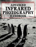 Stock image for Advanced Infrared Photography Handbook for sale by Seattle Goodwill