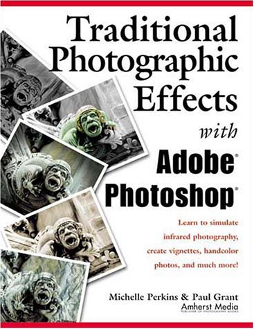 Stock image for Traditional Photographic Effects with Adobe Photoshop for sale by More Than Words