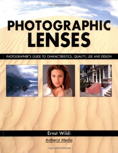 Beispielbild fr Photographic Lenses : Photographer's Guide to Characteristics, Quality, Use and Design zum Verkauf von Better World Books