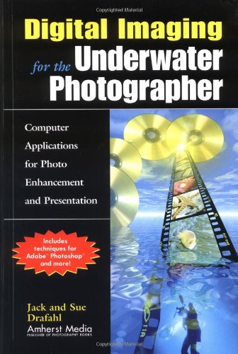 9781584280613: Digital Imaging for the Underwater Photographer: Computer Applications for Photo Enhancement and Presentation