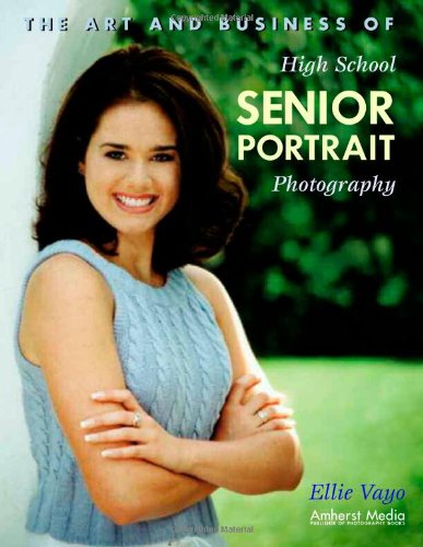 Stock image for The Art and Business of High School Senior Portrait Photography for sale by Wonder Book