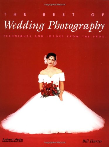 Stock image for The Best of Wedding Photography: Techniques and Images from the Pros for sale by Wonder Book