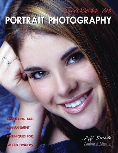 Stock image for Success in Portrait Photography : Marketing and Management Techniques for Studio Owners for sale by Better World Books