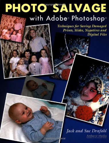 Beispielbild fr Photo Salvage with Adobe Photoshop : Techniques for Saving Damaged Prints, Slides and Negatives zum Verkauf von Better World Books