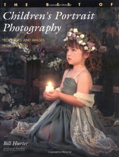 Stock image for The Best of Children's Portrait Photography : Techniques and Images from the Pros for sale by Better World Books