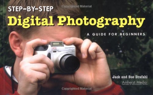 Beispielbild fr Step-by-Step Digital Photography : A Guide for Beginners zum Verkauf von Better World Books