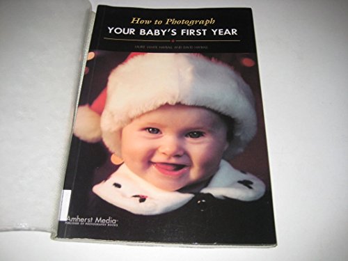 Imagen de archivo de How to Photograph Your Baby's First Year a la venta por Wonder Book