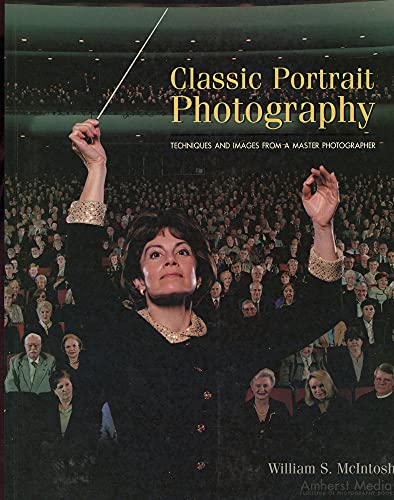 Stock image for Classic Portrait Photography : Techniques and Images from a Master Photographer for sale by Better World Books