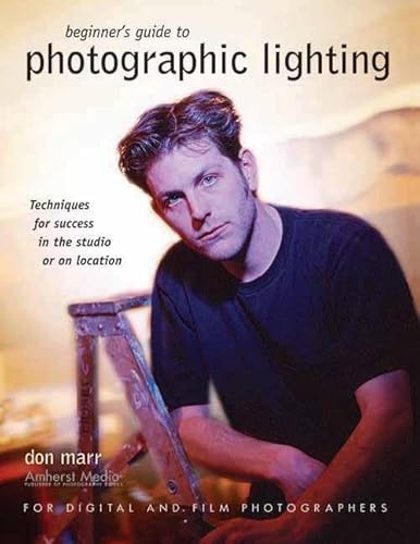 Imagen de archivo de Beginner's Guide to Photographic Lighting : Techniques for Success in the Studio or on Location a la venta por Better World Books: West