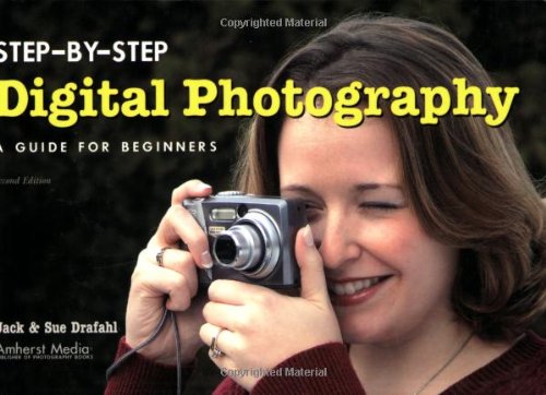 Stock image for Step-by-Step Digital Photography: A Guide for Beginners for sale by SecondSale