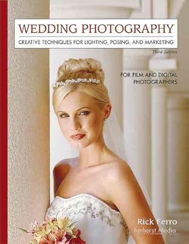 Beispielbild fr Wedding Photography : Creative Techniques for Lighting, Posing, and Marketing zum Verkauf von Better World Books