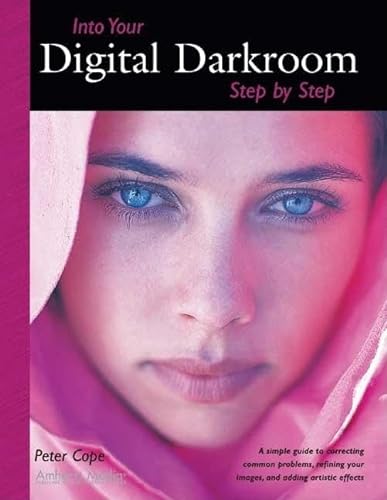 Into Your Digital Darkroom Step by Step (9781584281467) by Cope, Peter