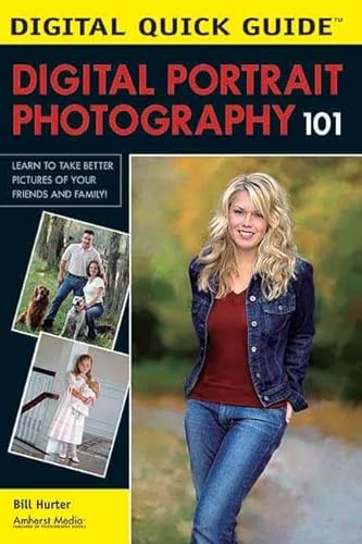 Beispielbild fr Digital Portrait Photography 101: Learn to Take Better Pictures of Your Friends and Family! (Digital Quick Guides) zum Verkauf von SecondSale