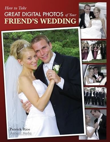 Stock image for HOW TO TAKE GREAT DIGITAL PHOTOS OF YOUR FRIEND'S WEDDING for sale by WorldofBooks