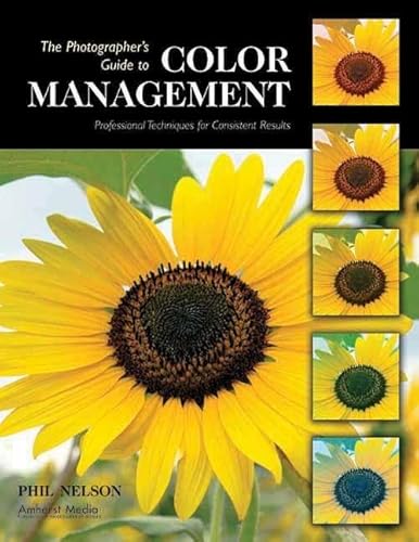 Stock image for The Photographer's Guide to Color Management: Professional Techniques for Consistent Results for sale by Irish Booksellers