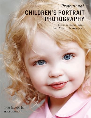 Imagen de archivo de Professional Children's Portrait Photography: Techniques and Images from Master Photographers (Pro Photo Workshop) a la venta por Wonder Book