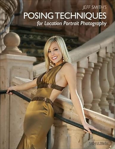 Beispielbild fr Jeff Smiths Posing Techniques for Location Portrait Photography zum Verkauf von Reuseabook