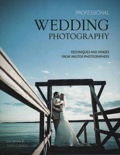 9781584282396: Professional Wedding Photography : Techniques & Images from Master Photographers (Pro Photo Workshop)