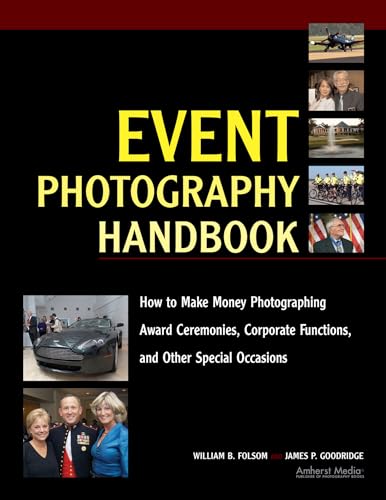 Stock image for Event Photography Handbook: How to Make Money Photographing Award Ceremonies, Corporate Functions, and Other Special Occasions for sale by Bulk Book Warehouse