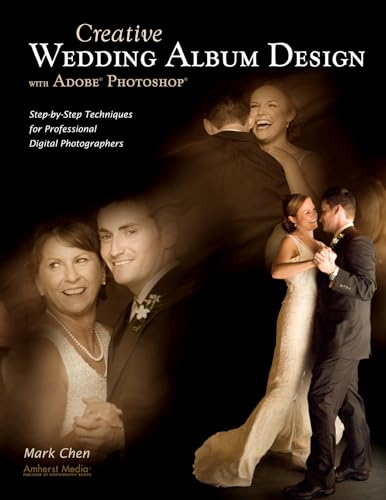 Beispielbild fr Creative Wedding Album Design with Adobe Photoshop: Step-by-Step Techniques for Professional Digital Photographers zum Verkauf von WorldofBooks