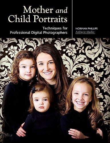 Beispielbild fr Mother and Child Portraits : Techniques for Professional Digital Photographers zum Verkauf von Better World Books