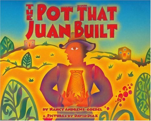 9781584300380: The Pot That Juan Built (Pura Belpre Honor Book. Illustrator (Awards))