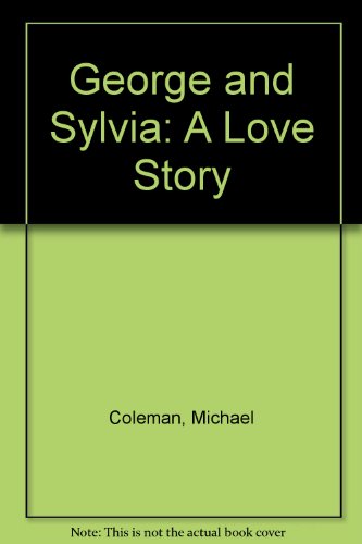 George and Sylvia: A Love Story (9781584310211) by Coleman, Michael