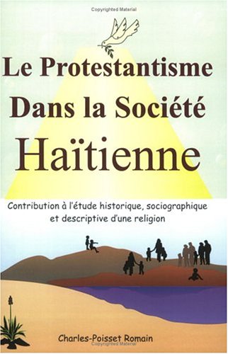 Stock image for Le Protestantisme Dans la Socit Hatienne: Contribution  ltude historique, sociographique et descriptive dune religion for sale by Revaluation Books