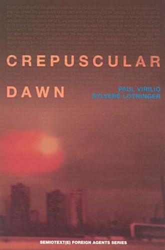 Stock image for Crepuscular Dawn (Semiotext(e) / Foreign Agents) for sale by Irish Booksellers