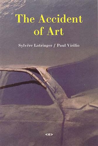 THE ACCIDENT OF ART (SEMIOTEXT(E - Lotringer, Sylvere; Virilio, Paul