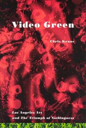 Beispielbild fr Video Green: Los Angeles Art and the Triumph of Nothingness: Los Angeles and the Triumph of Nothingness (Semiotext(e) / Active Agents) zum Verkauf von WorldofBooks