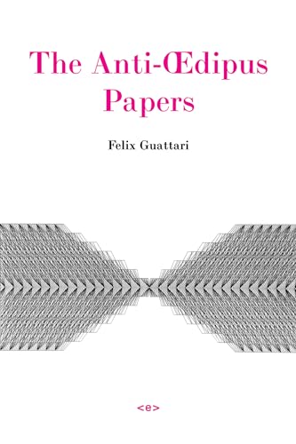 The Anti-Oedipus Papers (Semiotext(e) / Foreign Agents) (9781584350316) by Guattari, Felix