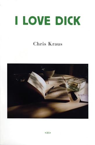 9781584350347: Chris Kraus I Love Dick /anglais (Semiotext(e) / Native Agents)