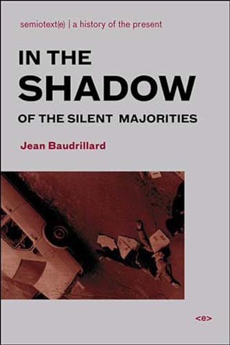 Beispielbild fr In the Shadow of the Silent Majorities (Semiotext(e) / Foreign Agents) zum Verkauf von Books From California