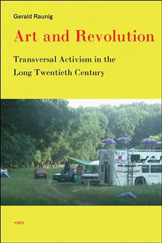 9781584350460: Art and Revolution: Transversal Activism in the Long Twentieth Century (Semiotext(e) / Active Agents)