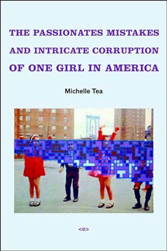 Beispielbild fr The Passionate Mistakes and Intricate Corruption of One Girl in America, new edition (Semiotext(e) / Native Agents) zum Verkauf von Books From California