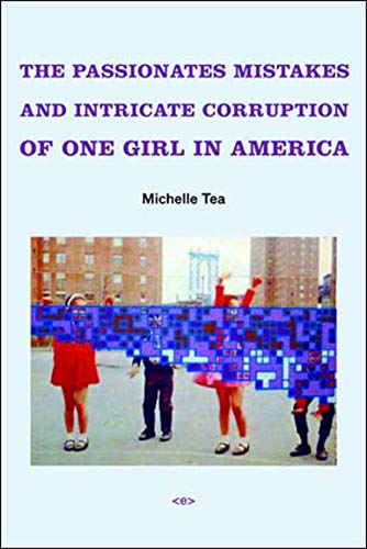 9781584350521: The Passionate Mistakes and Intricate Corruption of One Girl in America, new edition (Semiotext(e) / Native Agents)