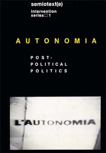 Beispielbild fr Autonomia, new edition: Post-Political Politics (Semiotext(e) Journal) zum Verkauf von Recycle Bookstore