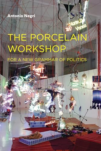 Imagen de archivo de The Porcelain Workshop: For a New Grammar of Politics (Semiotext(e) / Foreign Agents) a la venta por Bellwetherbooks