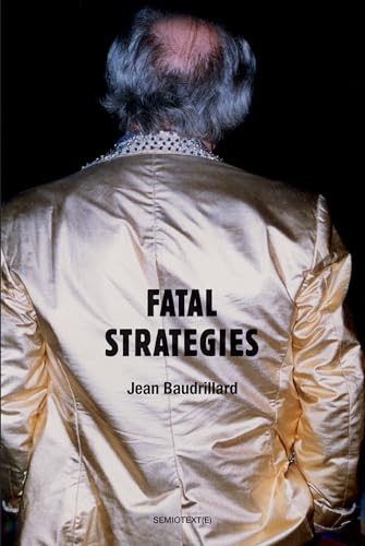 Beispielbild fr Fatal Strategies, new edition (Semiotext(e) / Foreign Agents) zum Verkauf von Books From California