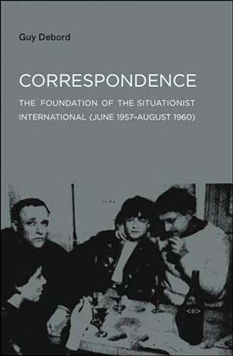 Stock image for Correspondence: The Foundation of the Situationist International (June 1957-August 1960) (Semiotext(e) / Foreign Agents) for sale by Bellwetherbooks