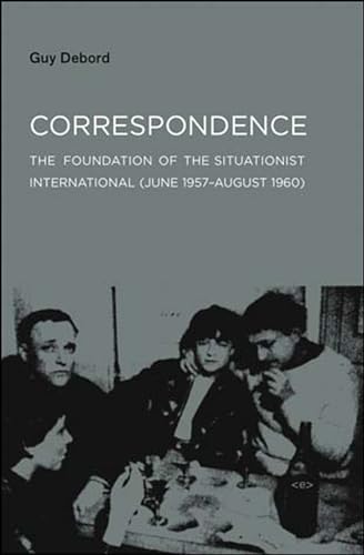 Correspondence: The Foundation of the Situationist International (June 1957-August 1960) (Semiotext(e) / Foreign Agents) (9781584350637) by Debord, Guy